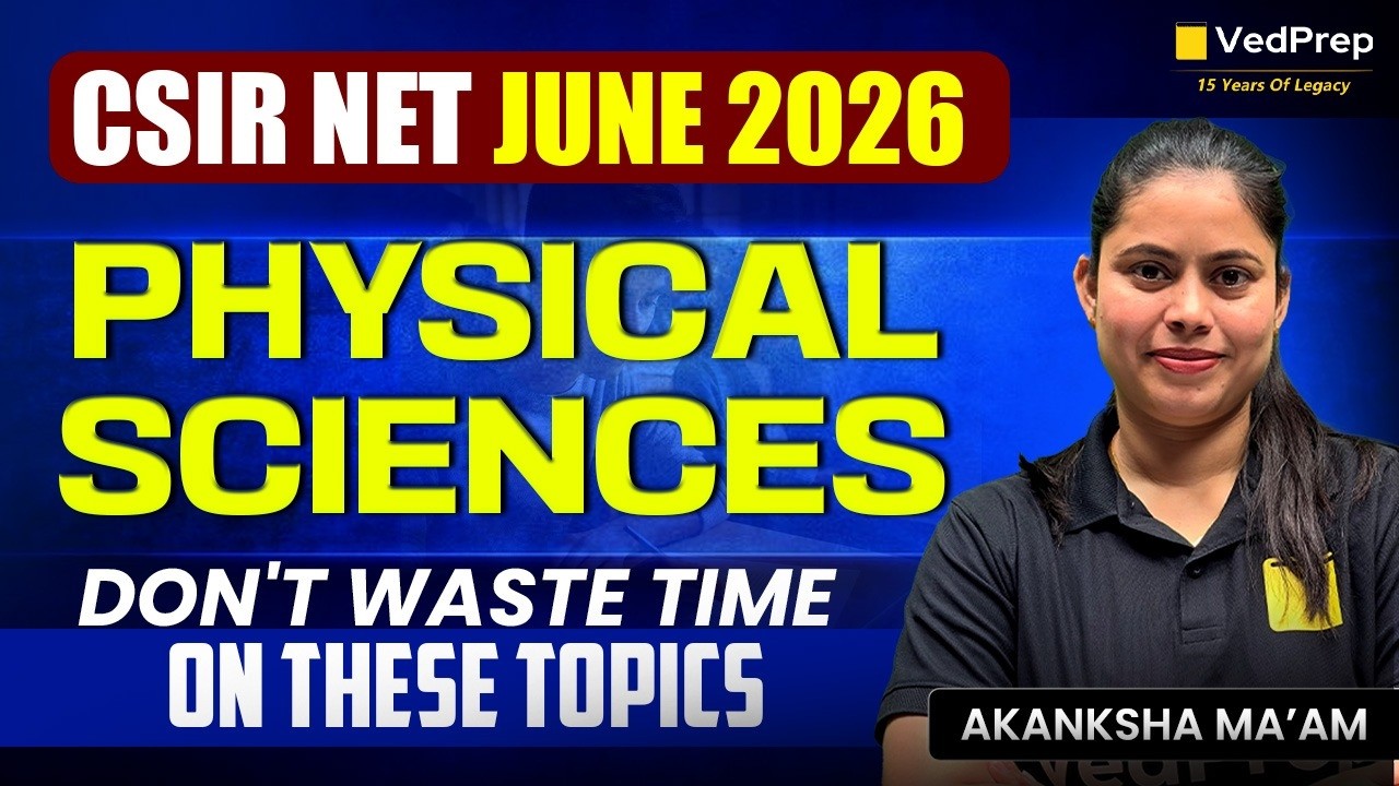 CSIR NET Physical Sciences 2026 🚨 Don't Waste Time on These Topics! | Focus Here for JRF 🔥 | VedPrep
