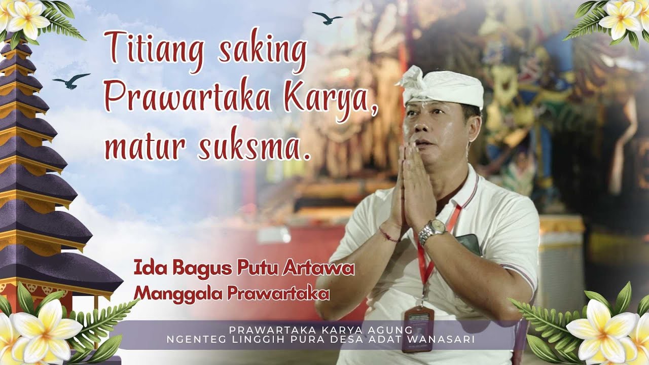 Prawartaka Karya Agung Ngenteg Linggih Pura Desa Wanasari ngaturang suksmaning manah.