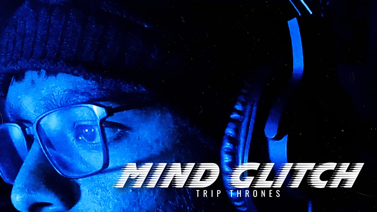 Trip Thrones - MIND GLITCH (Official Music Video)