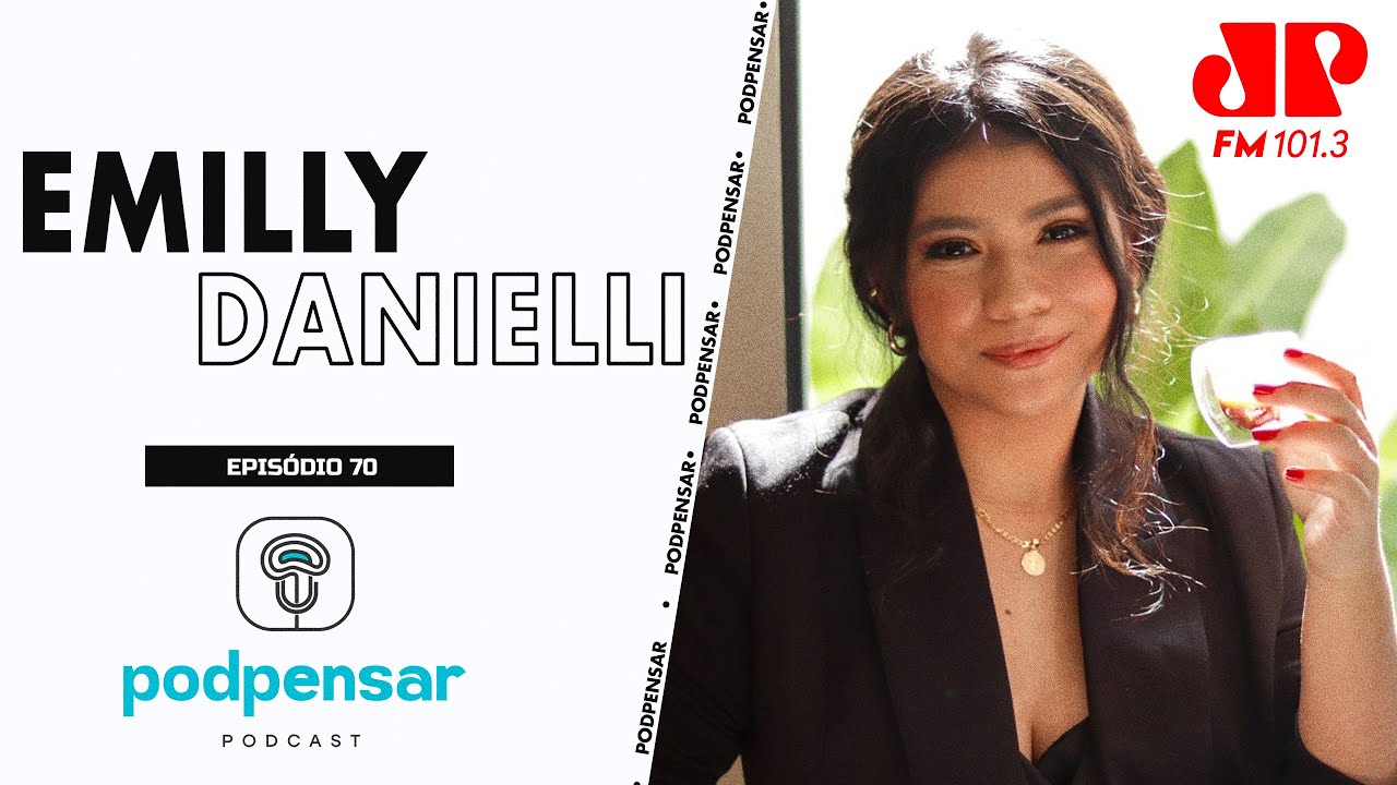 O poder dos v&iacute;deos no seu posicionamento com Emilly Danielli | Podpensar #070
