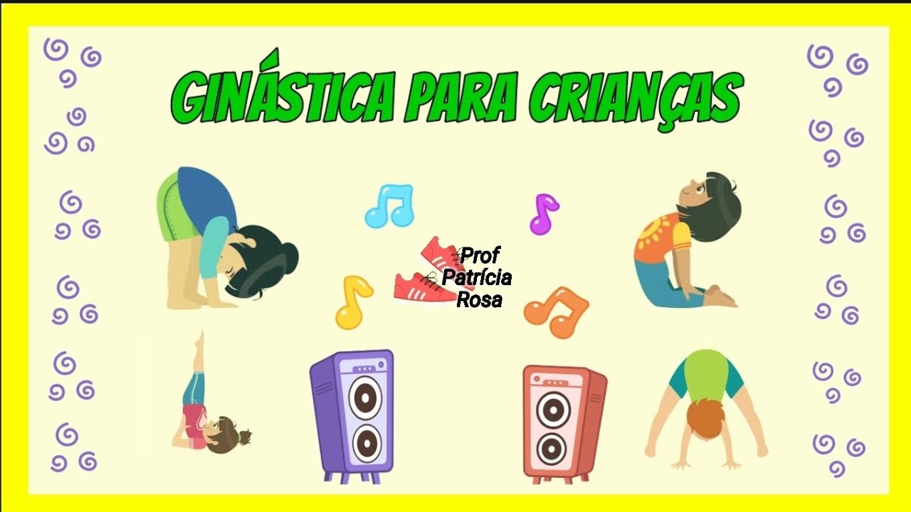 Ginástica para crianças - Educação Física - Patrícia Rosa