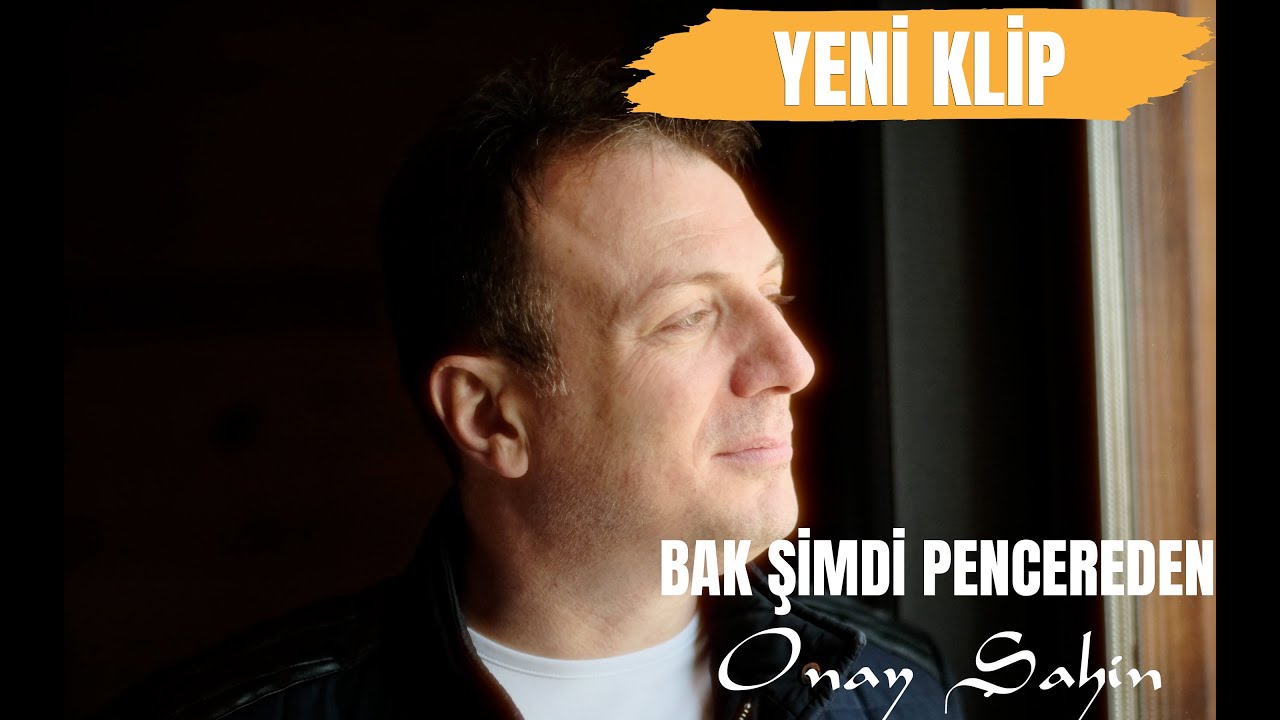 Onay ŞAHİN - Bak Şimdi Pencereden