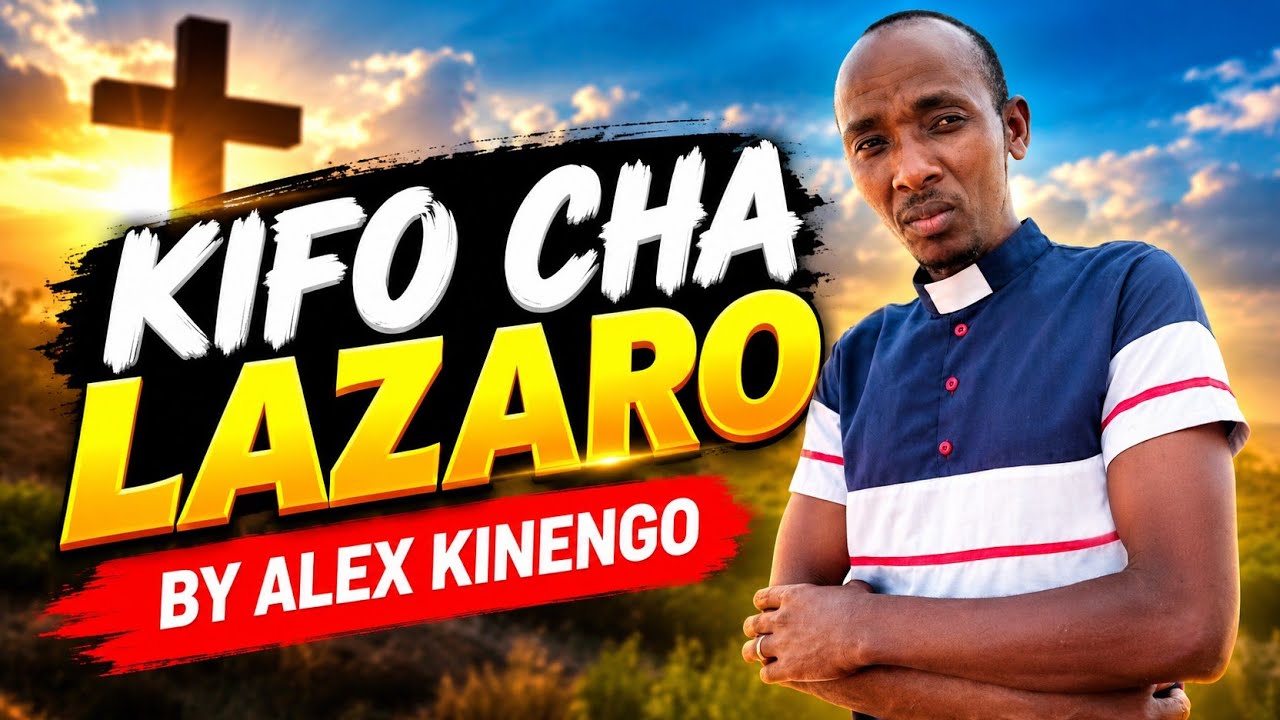KIFO CHA LAZARO BY ALEX KINENGO