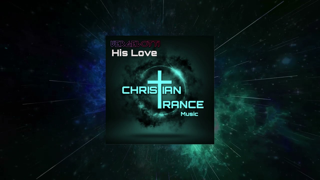 VergelOtti - His Love (Original Mix) [ Christian Trance Music ]