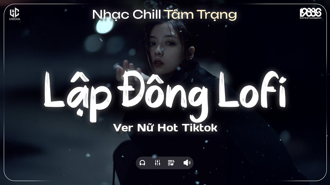 Lập Đông Lofi ♬ Trời Vội Làm Gió Lập Đông Lá Kia Thay Màu Lofi ♬ Nhạc Chill Hot TikTok 2025