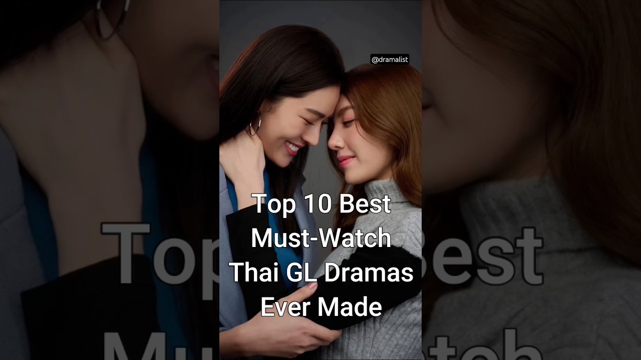 Top 10 Best Must-Watch Thai GL Dramas Ever Made #trendingshorts #thaigl #dramalist