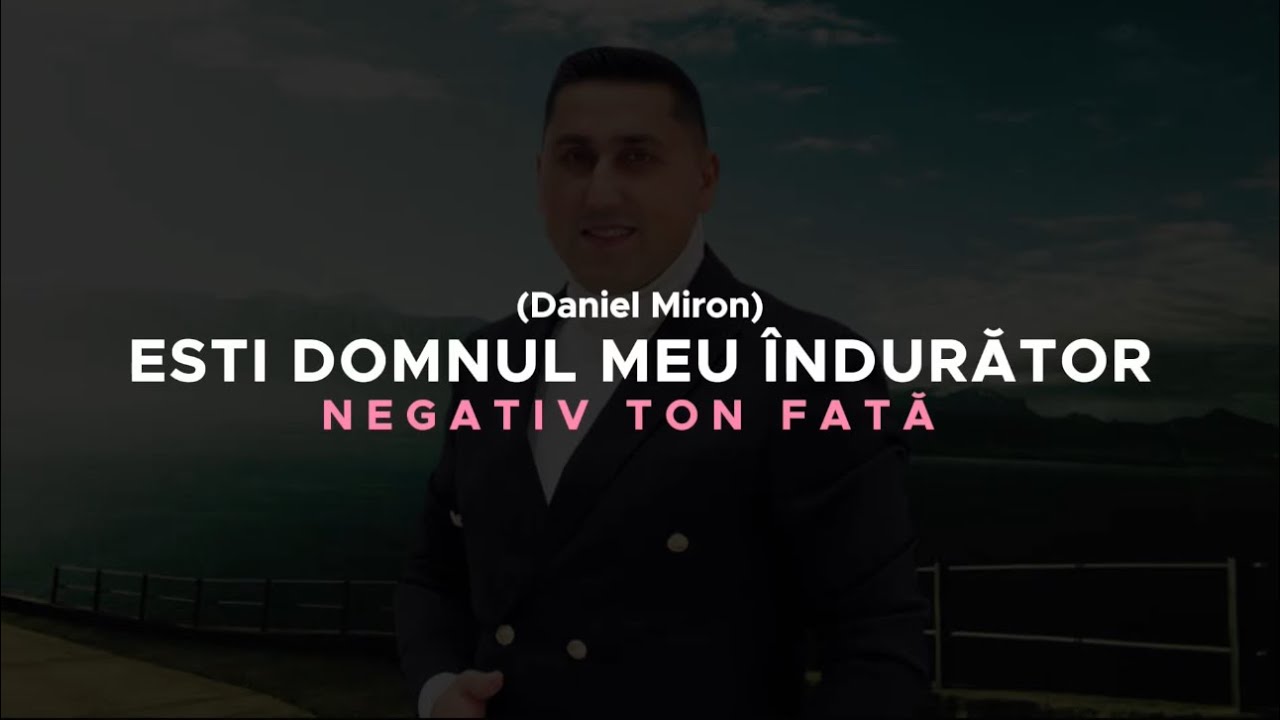 Negativ - Ești Domnul meu îndurător (ton fată)