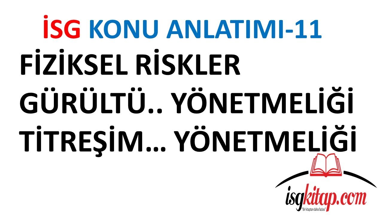 İSG KONU ANLATIMI -11-FİZİKSEL RİSKLER-GÜRÜLTÜ YÖNETMELİĞİ-TİTREŞİM YÖNETMELİĞİ-YUNUS KAYA