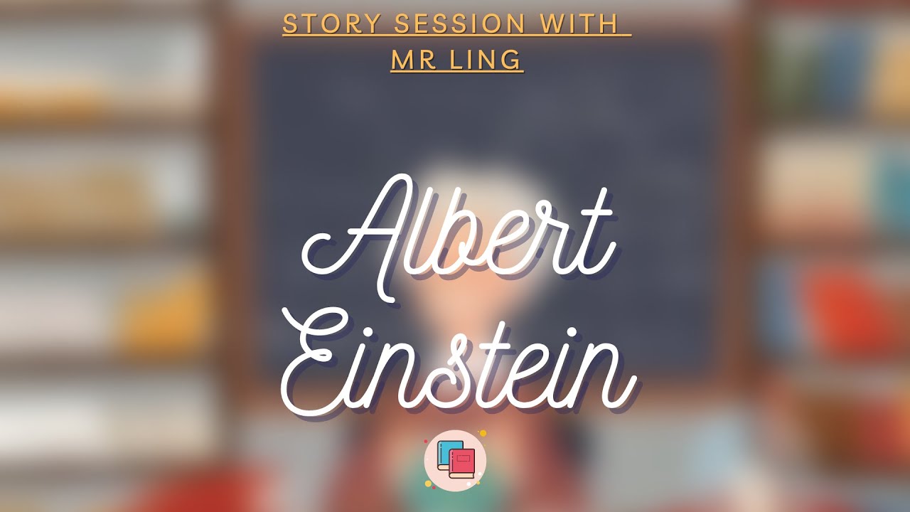 Life of Albert Einstein (by Jane Kent) | Story Session with Mr Ling