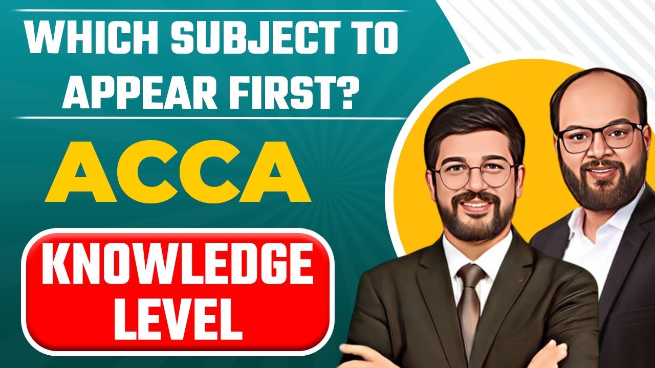 Which Subject To Appear First? | ACCA Knowledge Level | How to Start With ACCA Knowledge Level
