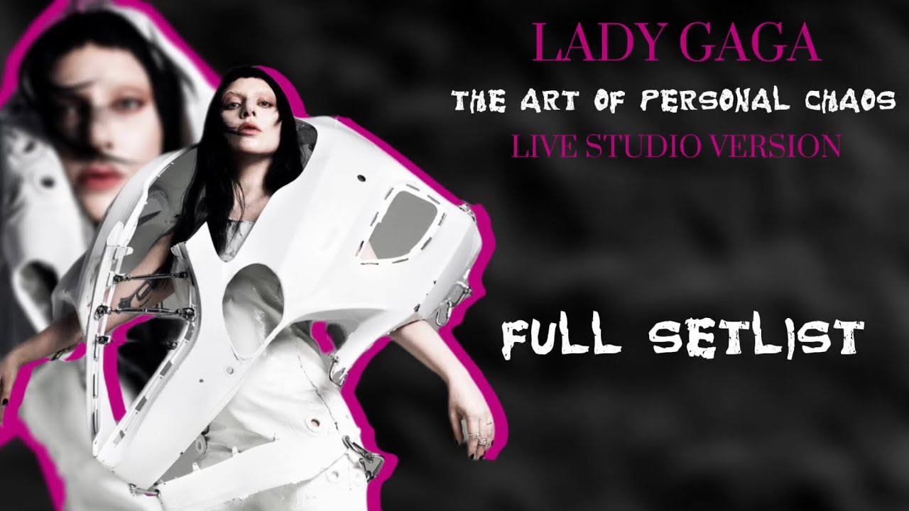Lady Gaga - The Art Of Personal Chaos ((Full Setlist Live Studio Version)) [Coachella/Copacabana]