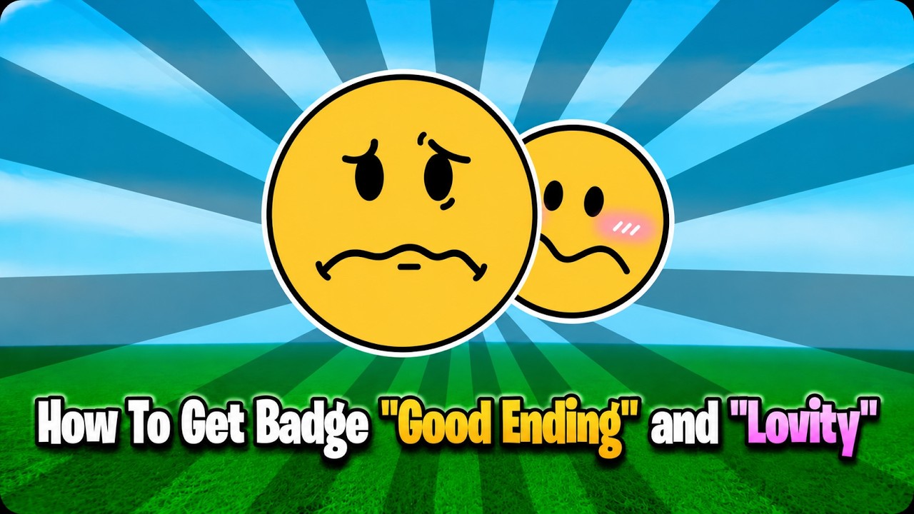 How To Get Badge ''Good Ending'' and ''Lovity''