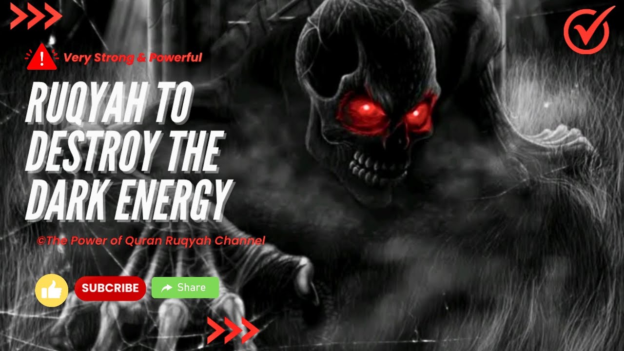 Ruqyah to Destroy the Most Evil Entities and  Dark Energies causing life blockages and diseases