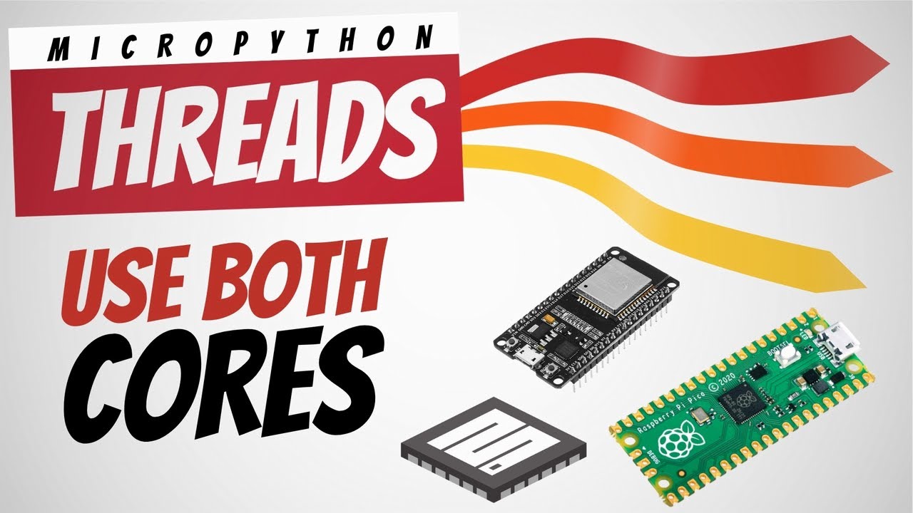 Micropython Threads - Use Both Cores, on Raspberry Pi Pico and ESP32
