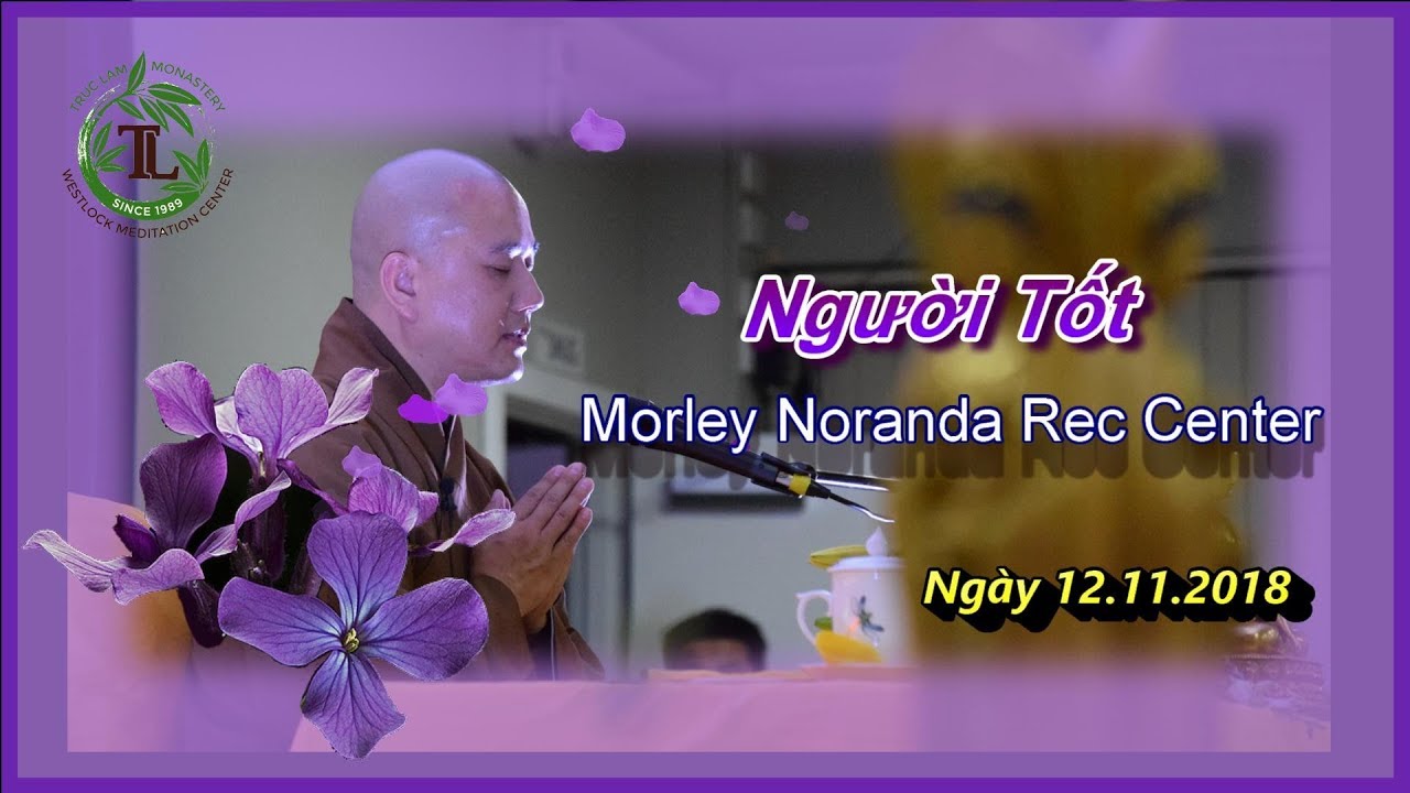 Người Tốt - Thầy Th&iacute;ch Ph&aacute;p H&ograve;a ( Perth , Ng&agrave;y 12.11.2018 )