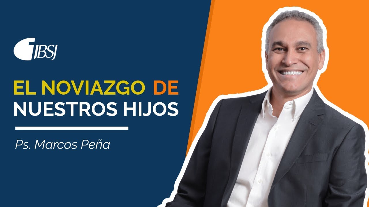 El Noviazgo de Nuestros Hijos (Parte 1) Pastor Marcos Peña