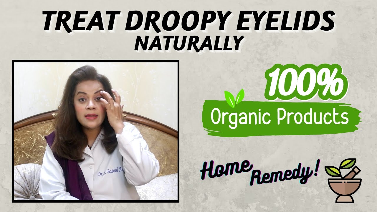 How To Treat Droopy Eyelids Naturally