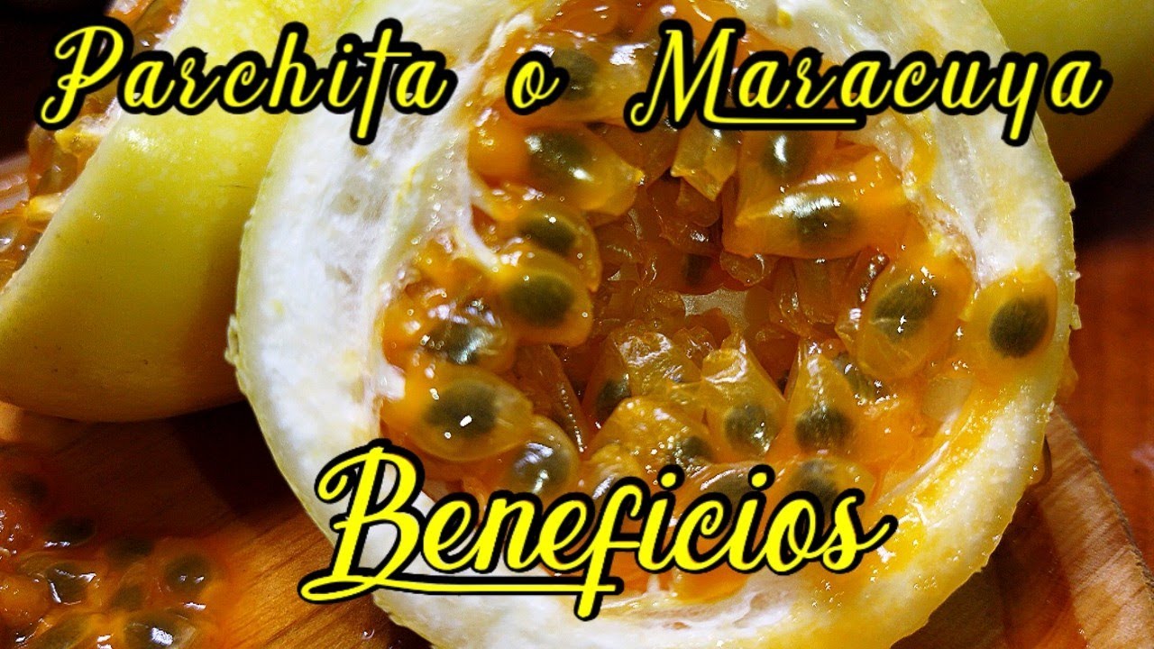 Beneficios de la Parchita o Maracuy&aacute;