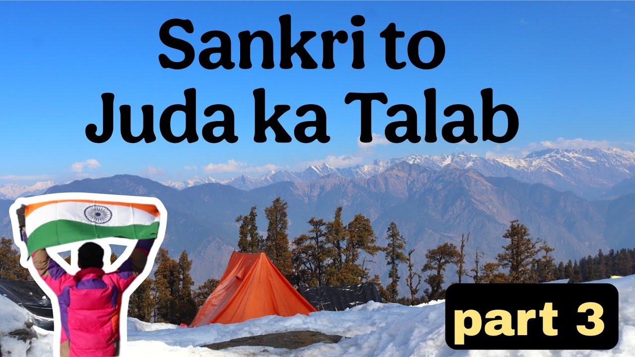 KEDARKANTHA PART 3 | SANKRI ( BASE VILLAGE ) TO JUDA KA TALAB  |  12500 SUMMIT