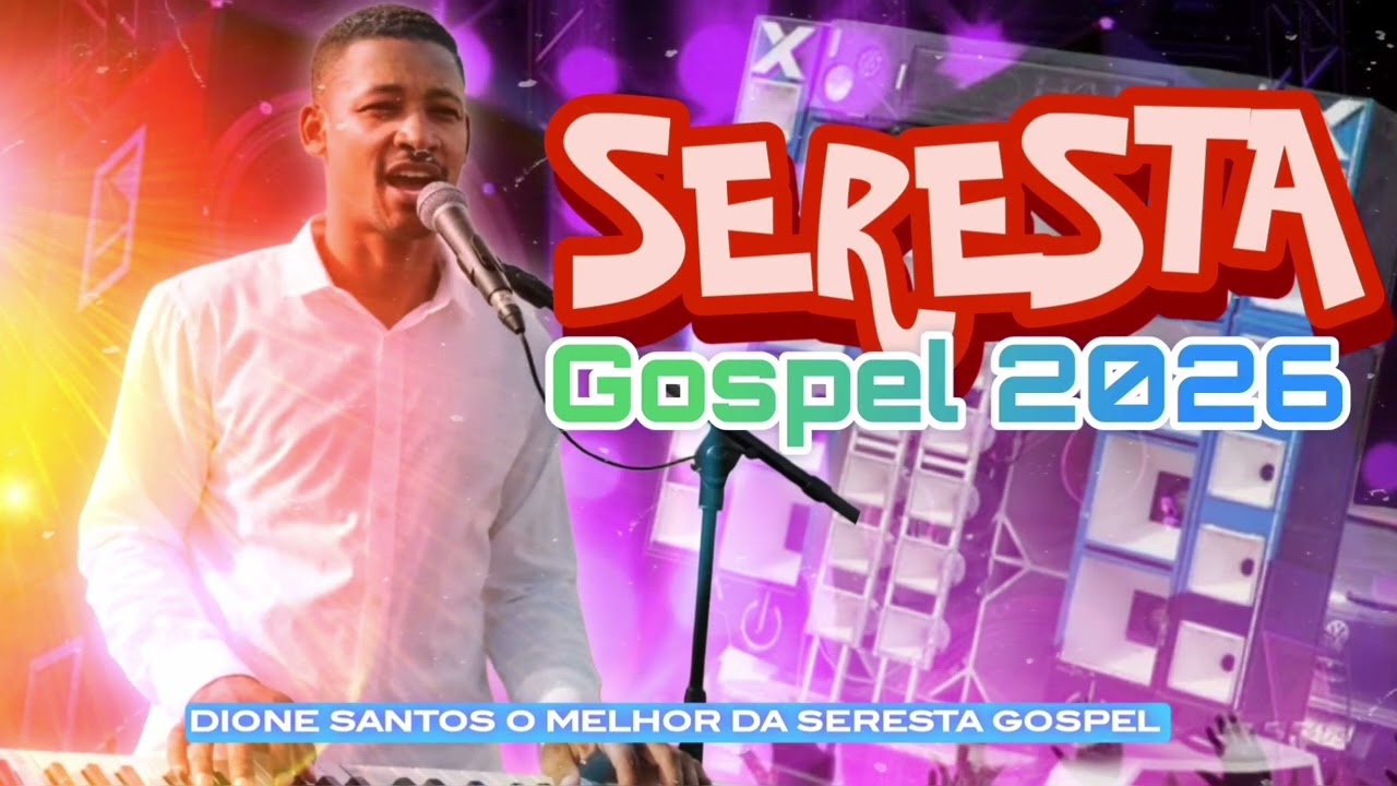 Seleção fevereiro Seresta gospel 2026 Dione santos o melhor da seresta gospel 
