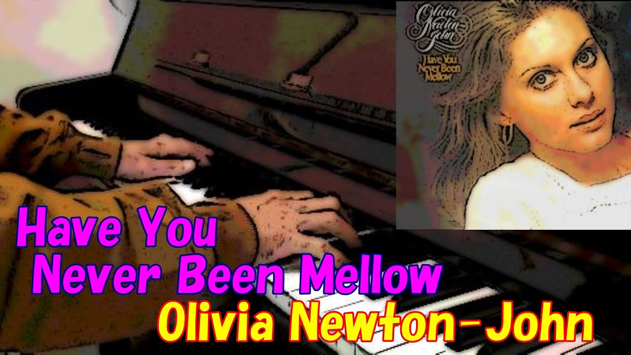 Have You Never Been Mellow - Olivia Newton-John - piano cover