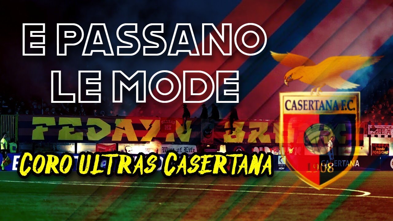 E passano le mode - Coro ultras Casertana [CON TESTO]