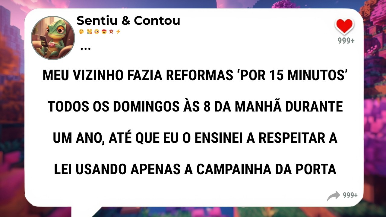 Meu vizinho fazia reformas ‘por 15 minutos’ todos os domingos às 8 da manhã durante um ano, até...