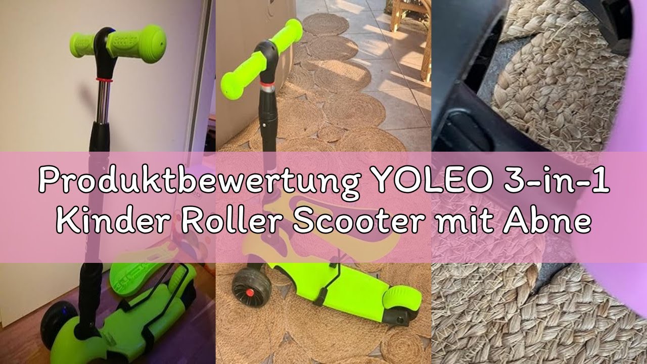 Produktbewertung YOLEO 3-in-1 Kinder Roller Scooter mit Abnehmbarem Sitz, PU Räder, Höheverstellbare