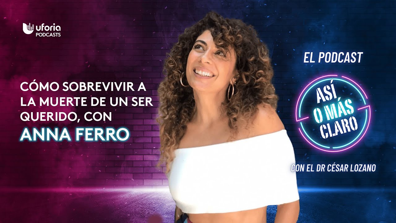 C&oacute;mo sobrevivir a la muerte de un ser querido, con Anna Ferro | As&iacute; o M&aacute;s Claro con Cesar Lozano