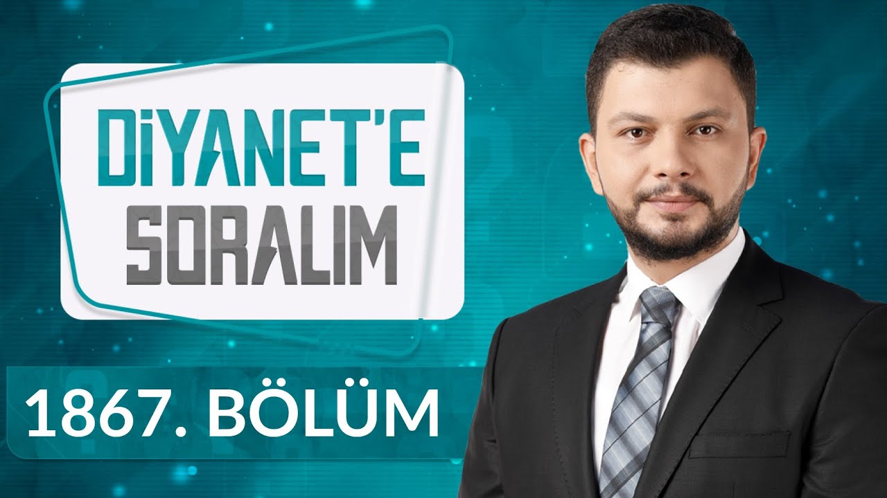 Diyanet'e Soralım 1867.Bölüm - 2 Mart 2022