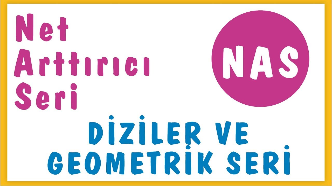 N.A.S. DİZİLER VE GEOMETRİK SERİ | ŞENOL HOCAİ