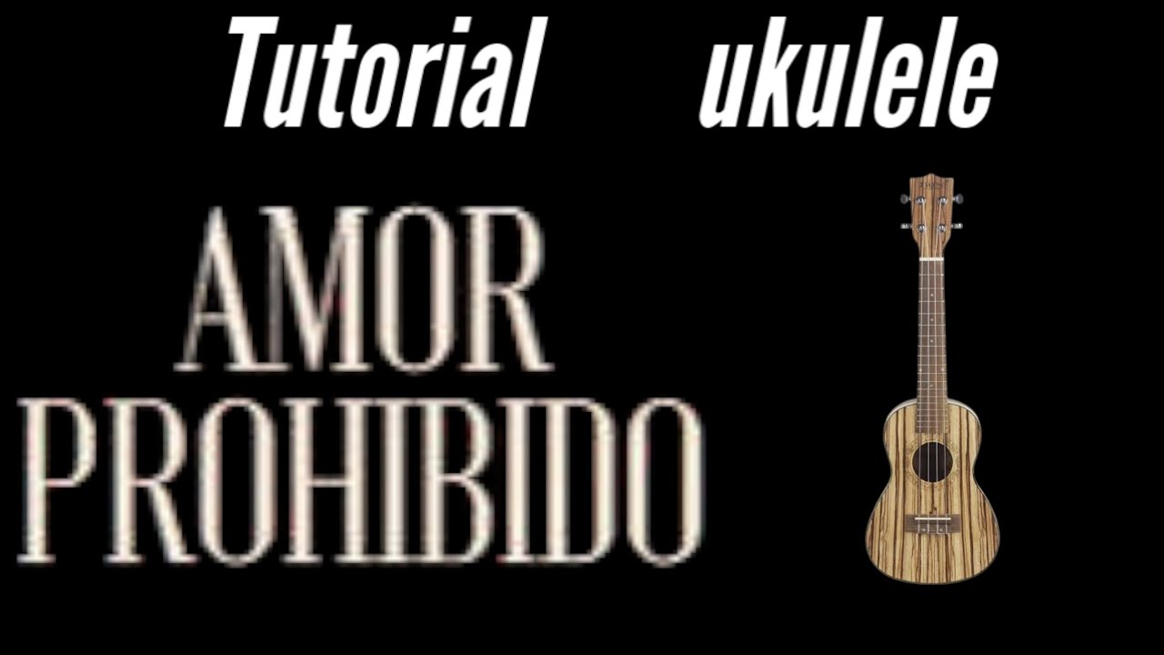 🎶✨ Aprende a tocar “Amor Prohibido” en ukulele ✨🎶