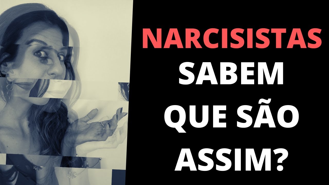 NARCISISTAS SABEM QUE SAO ASSIM?
