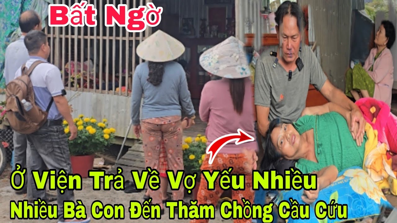 Bất ngờ ở viện trá về vợ yếu nhiều bà con lối xóm đến tận nhà thăm người chồng cầu cứu 