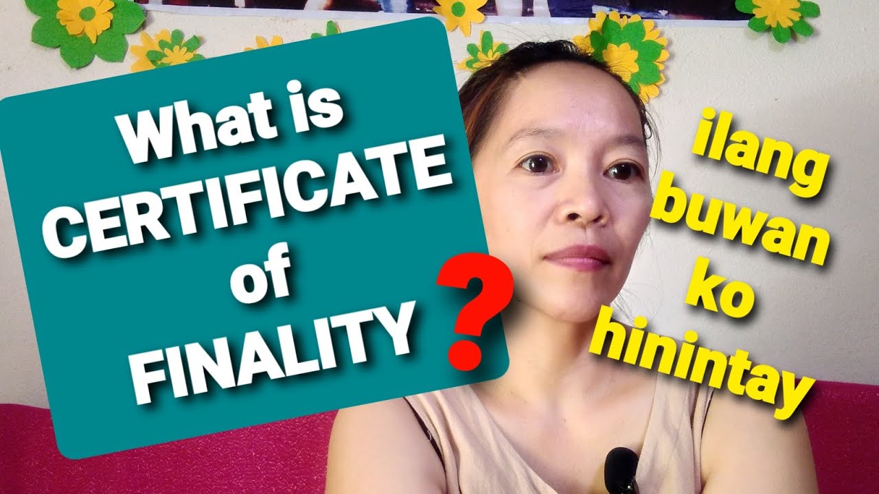 What is Certificate Of Finality. #How many months to wait for the COF?#annulment in the Philippines.