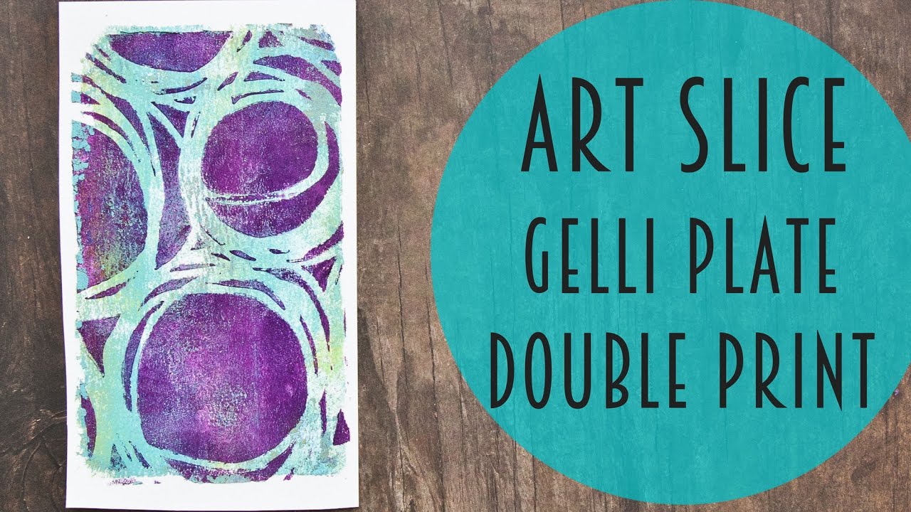 Art Slice: Double Gelli Plate Printing