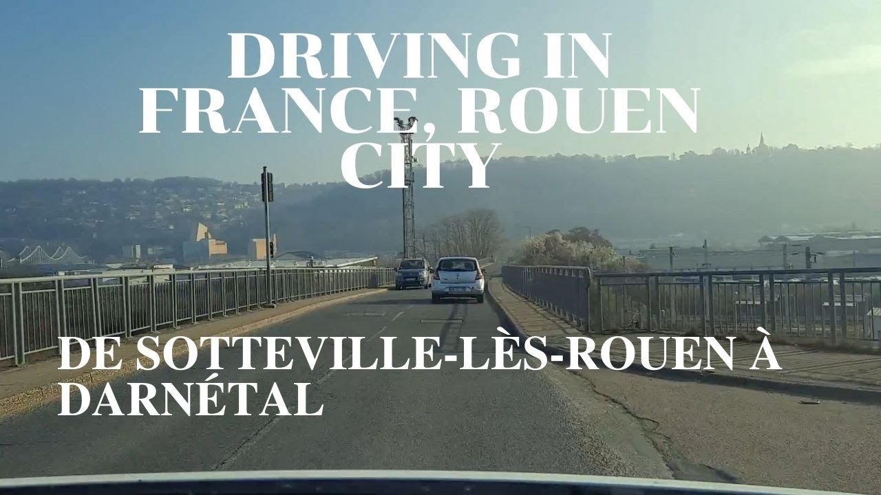 Driving in France, Rouen City │ De Sotteville-l&egrave;s-Rouen &agrave; Darn&eacute;tal 2021│