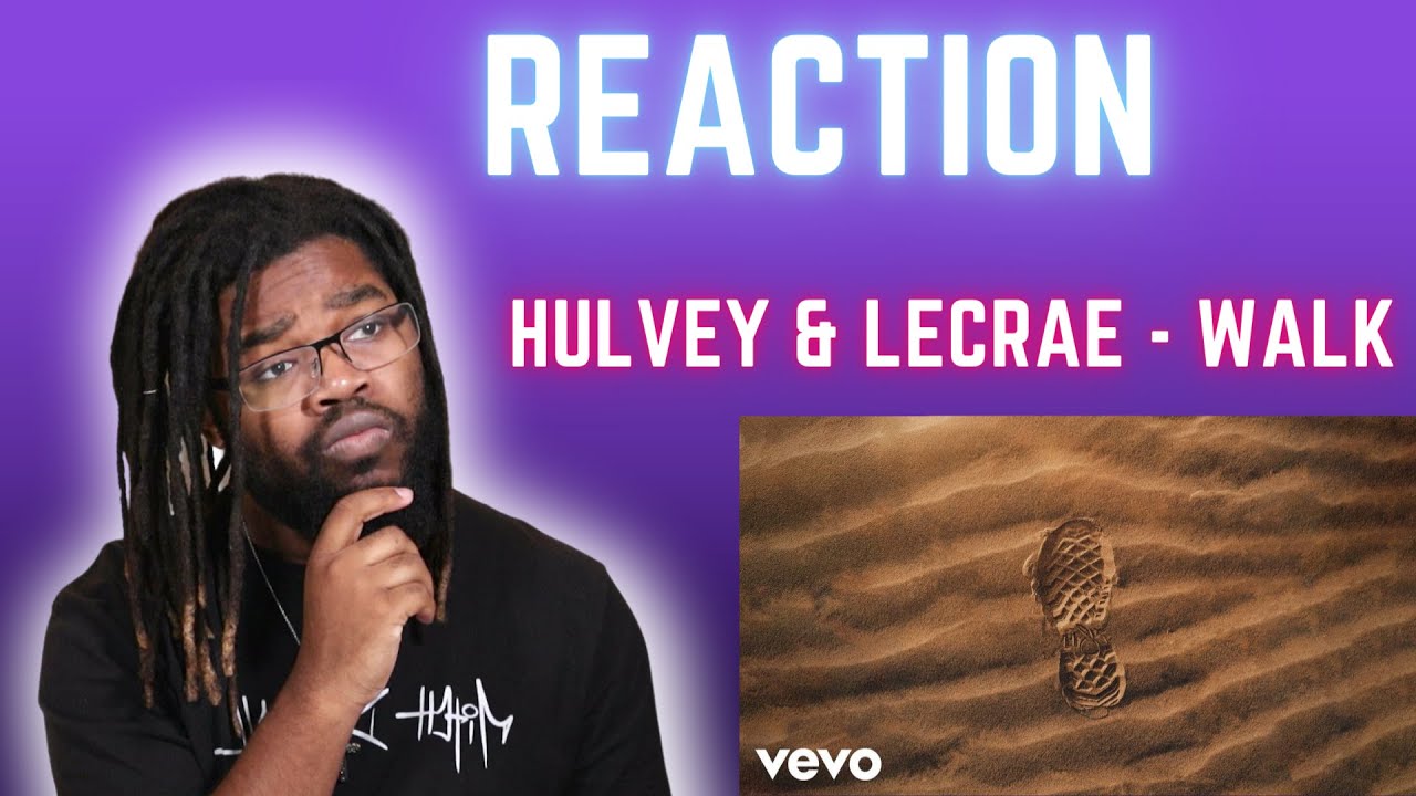 Hulvey & Lecrae - WALK (Реакция)