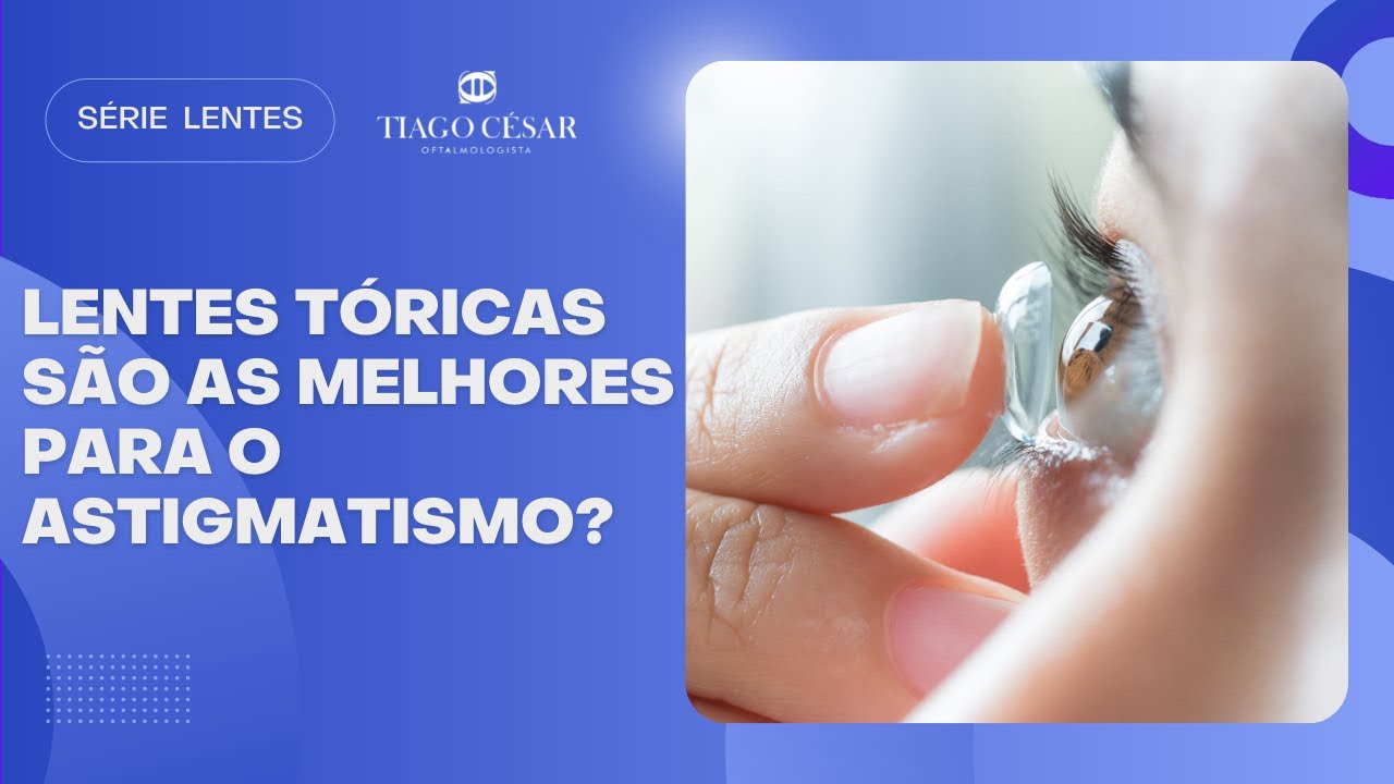 Lentes Tóricas são as melhores para o Astigmatismo?