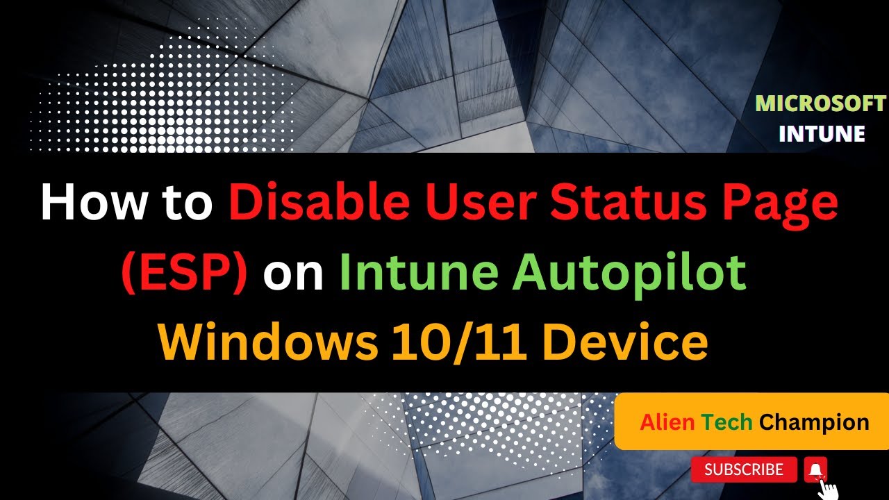 MS38 - How to Disable User ESP on Intune Autopilot Windows Device