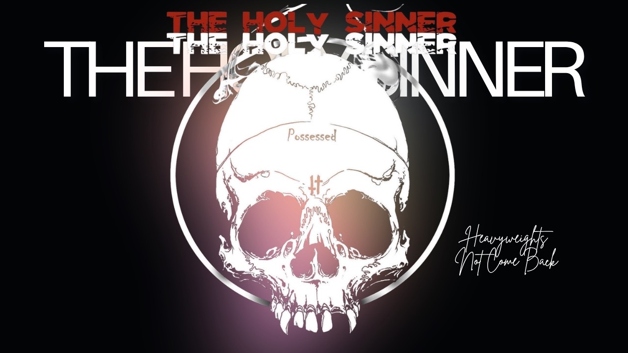 The Holy Sinner - Heavyweights - Not Come Back