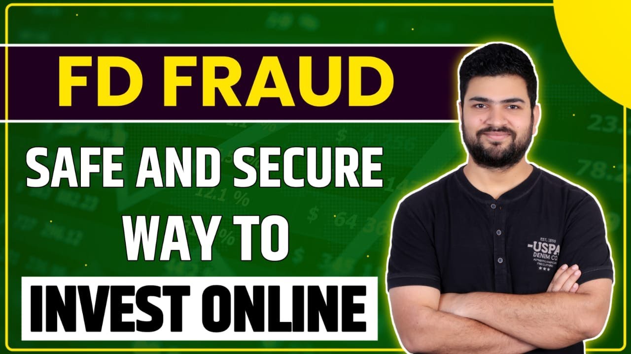 FD Fraud | Safe and Secure way to invest online | Fixed Deposit Fraud | Online Fraud