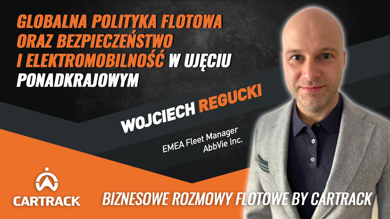 #17 - Wojciech Regucki - Globalna polityka flotowa oraz bezpieczeństwo i elektromobilność