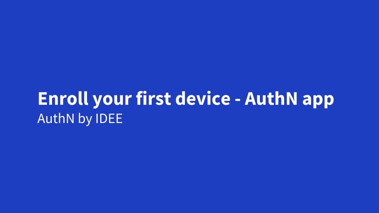 Enrolling your AuthN app as your first authenticator - AuthN by IDEE