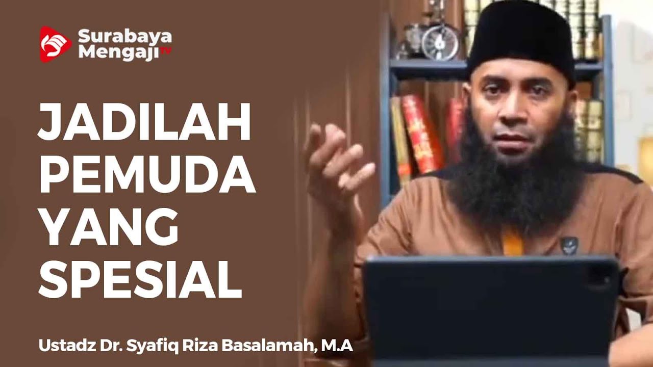 Jadilah Pemuda Spesial - Ustadz Dr  Syafiq Riza Basalamah MA