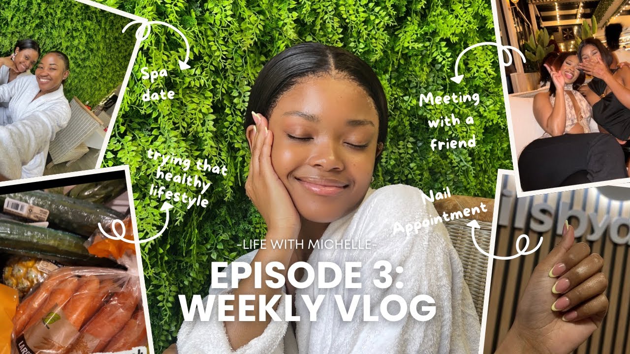 Weekly Vlog | Spa Day, Nail Appointment, Healthy Lifestyle & Catching Up with Friends | 🇿🇦 