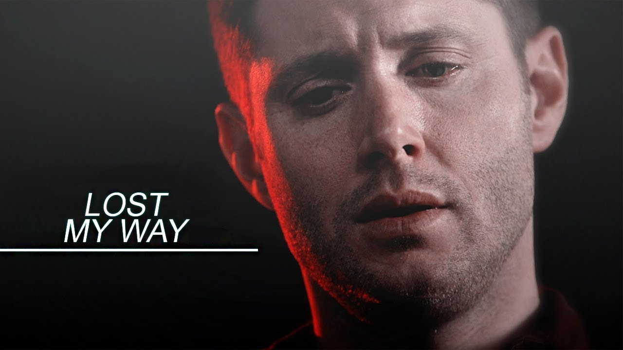 Dean Winchester | Lost my Way