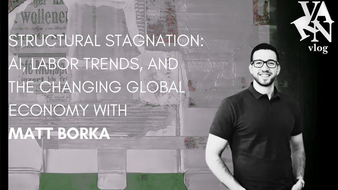 Structural Stagnation: AI, Labor Trends, and the Changing Global Economy with Matt Borka