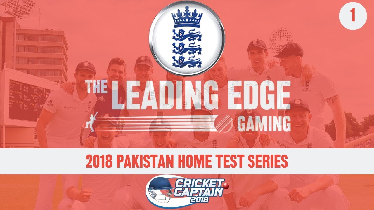 A Brand New Start | England V Pakistan | Cricket Captain 2018 | Leading Edge Cricket Play | Ep 1
