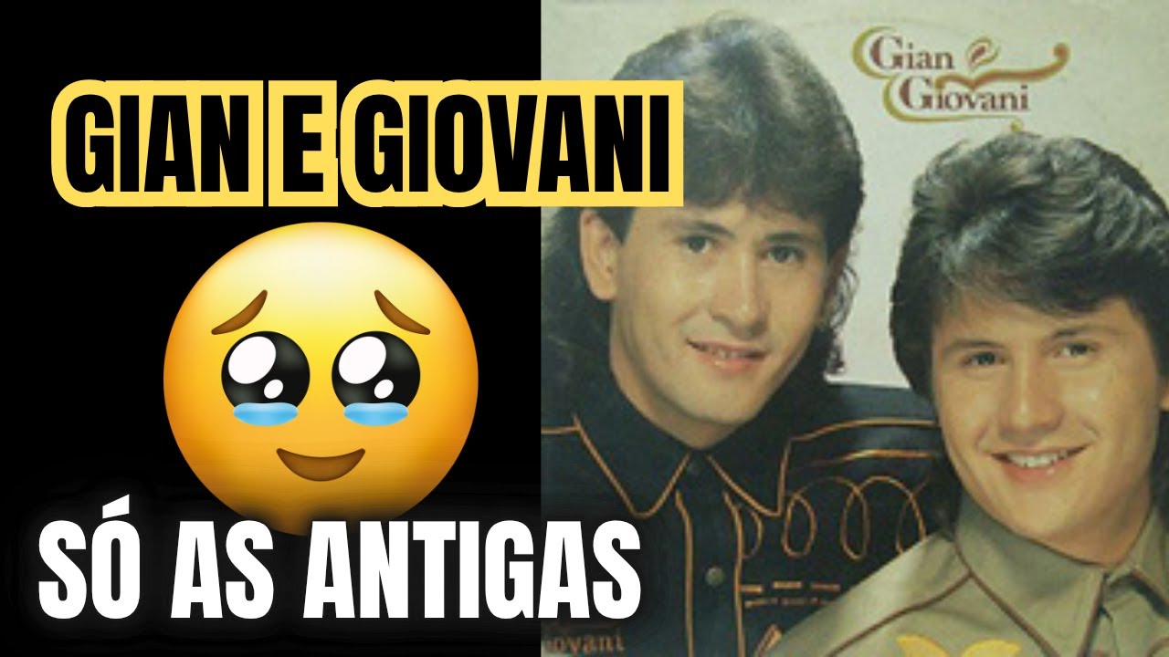 ANTIGAS GIAN E GIOVANI - - SÓ AS MELHORES MÚSICAS ANTIGAS - É PRA SE EMOCIONAR